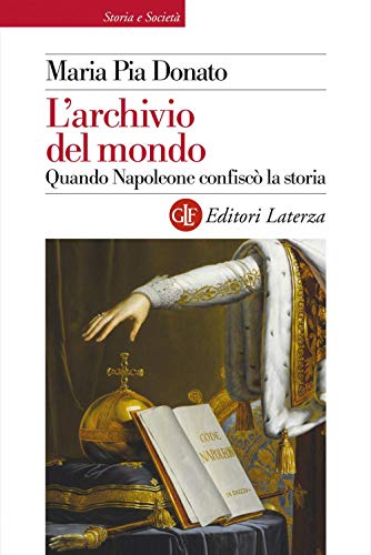 9788858134085: L'archivio del mondo. Quando Napoleone confisc la storia