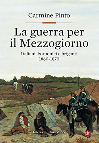 9788858135310: La guerra per il Mezzogiorno. Italiani, borbonici e briganti 1860-1870