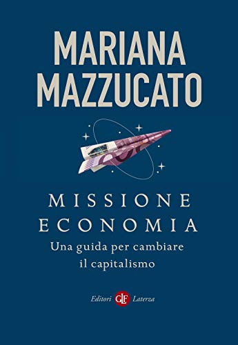 9788858140543: Missione economia. Una guida per cambiare il capitalismo