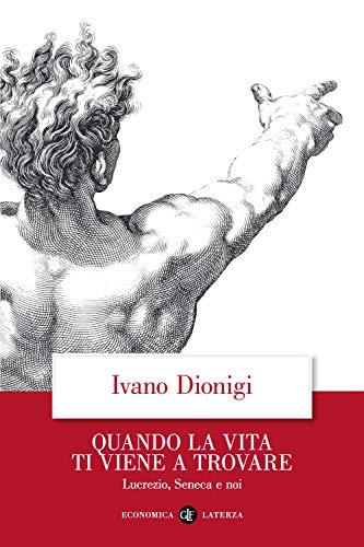 Stock image for Quando la vita ti viene a trovare. Lucrezio, Seneca e noi (Italian) for sale by Brook Bookstore