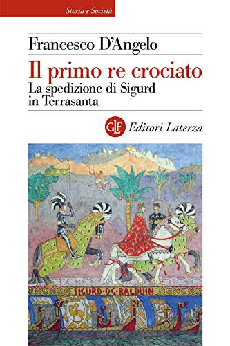 Stock image for Il primo re crociato. La spedizione di Sigurd in Terrasanta for sale by WorldofBooks
