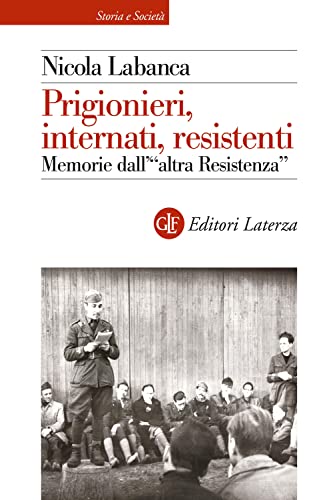 9788858144527: Prigionieri, internati, resistenti. Memorie dell'altra Resistenza (Storia e societ)