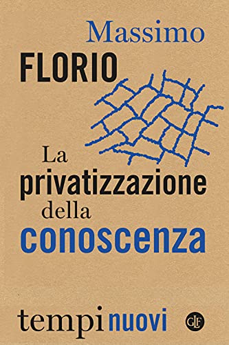 Stock image for La privatizzazione della conoscenza (Tempi nuovi) for sale by libreriauniversitaria.it