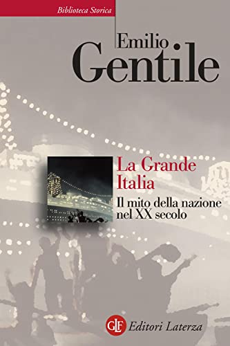 9788858146354: La Grande Italia. Il mito della nazione nel XX secolo (Biblioteca storica Laterza)