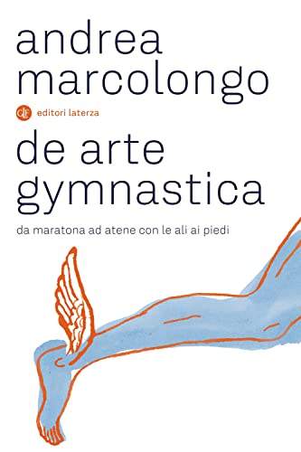 Stock image for De arte gymnastica. Da Maratona ad Atene con le ali ai piedi for sale by medimops