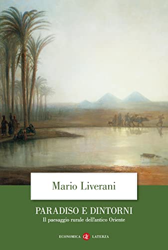 Beispielbild fr Paradiso e dintorni. Il paesaggio rurale dell'antico Oriente (Economica Laterza) zum Verkauf von libreriauniversitaria.it