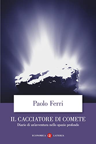 Beispielbild fr Il cacciatore di comete. Diario di un'avventura nello spazio profondo (Economica Laterza) zum Verkauf von libreriauniversitaria.it