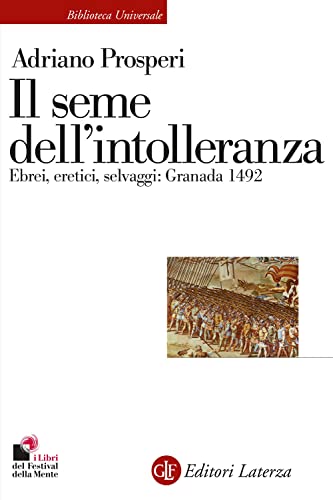 Imagen de archivo de Il seme dell'intolleranza. Ebrei, eretici, selvaggi: Granada 1492 a la venta por libreriauniversitaria.it