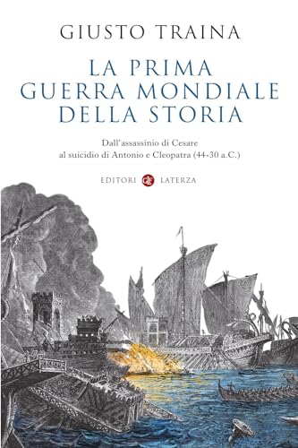 Stock image for La prima guerra mondiale della storia. Dall?assassinio di Cesare al suicidio di Antonio e Cleopatra (44-30 a.C.) (I Robinson. Letture) for sale by libreriauniversitaria.it