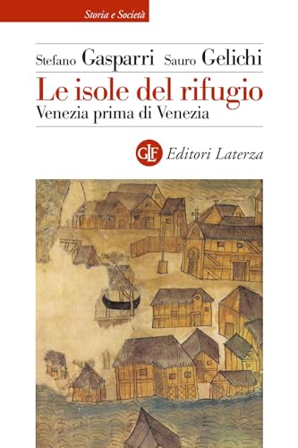 Beispielbild fr Le isole del rifugio. Venezia prima di Venezia (Storia e societ) zum Verkauf von libreriauniversitaria.it