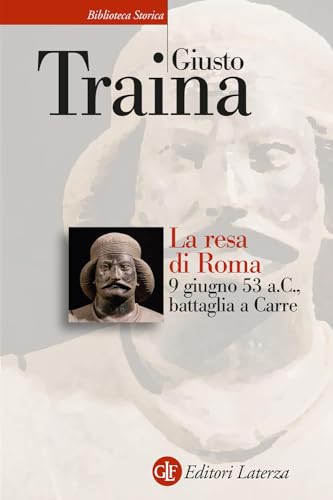 Beispielbild fr La resa di Roma. 9 giugno 53 a. C., battaglia a Carre (Biblioteca storica Laterza) zum Verkauf von libreriauniversitaria.it