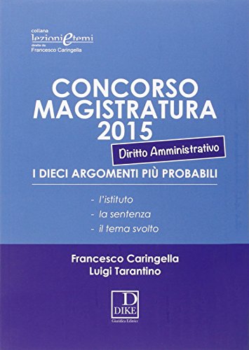 Stock image for Concorso magistratura 2015. I 10 argomenti pi probabili di diritto amministrativo for sale by libreriauniversitaria.it