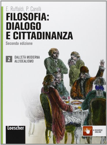 Stock image for Filosofia: dialogo e cittadinanza. Per i Licei e gli Ist. magistrali. Con espansione online. Dall'et moderna all'idealismo (Vol. 2) for sale by medimops