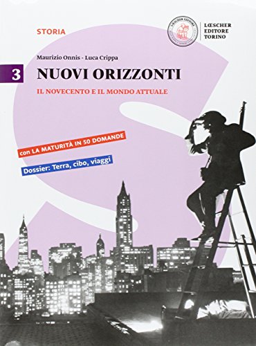 Stock image for Nuovi orizzonti 3. Il Novecento e il mondo attuale + La maturita in 50 for sale by medimops