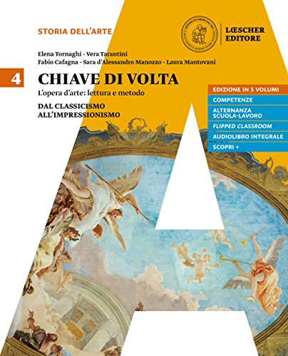 9788858321935: Chiave di volta. Per le Scuole superiori. Con ebook. Con espansione online. Dal classicismo all'impressionismo (Vol. 4)