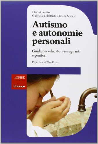 9788859000099: Autismo e autonomie personali. Guida per educatori, insegnanti e genitori