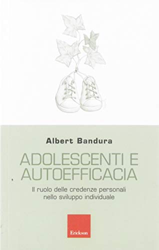 Stock image for Adolescenti e autoefficacia. Il ruolo delle credenze personali nello sviluppo individuale for sale by medimops