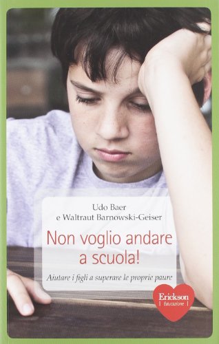 Beispielbild fr Non voglio andare a scuola! Aiutare i figli a superare le proprie paure zum Verkauf von medimops