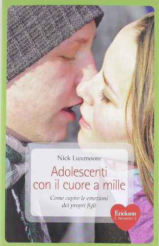 Beispielbild fr Adolescenti con il cuore a mille. Come capire le emozioni dei propri figli zum Verkauf von medimops