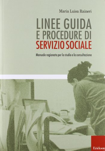 9788859002512: Linee guida e procedure di servizio sociale. Manuale ragionato per lo studio e la consultazione (Metodi e tecniche del lavoro sociale)