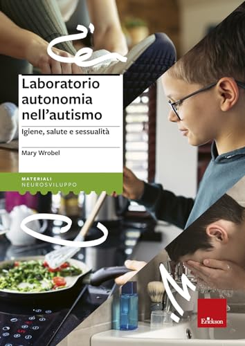 Laboratorio autonomia nell'autismo. Igiene, salute e sessualitÃ  (9788859002796) by Unknown Author