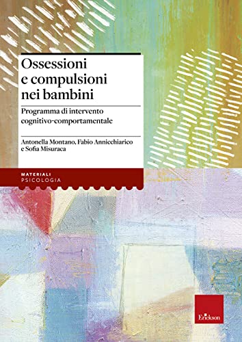 9788859007555: Ossessioni e compulsioni nei bambini. Programma di intervento cognitivo-comportamentale