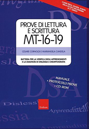 9788859007661: Prove di lettura e scrittura MT 16-19. Batteria per la verifica degli apprendimenti e la diagnosi di dislessia e disortografia. Con CD-ROM (Test e strum. valutazione psicol. educat.)