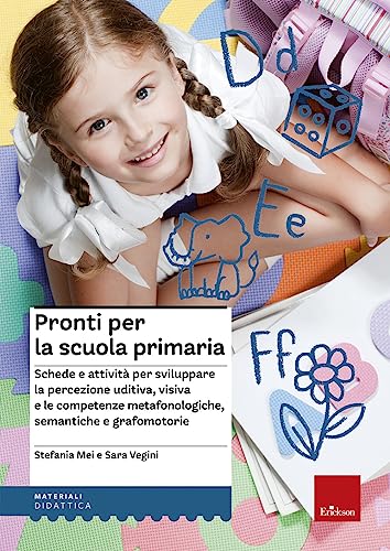 9788859007876: Pronti per la scuola primaria. Schede e attivit per sviluppare la percezione uditiva, visiva e le competenze metafonologiche, semantiche e grafomotorie (I materiali)