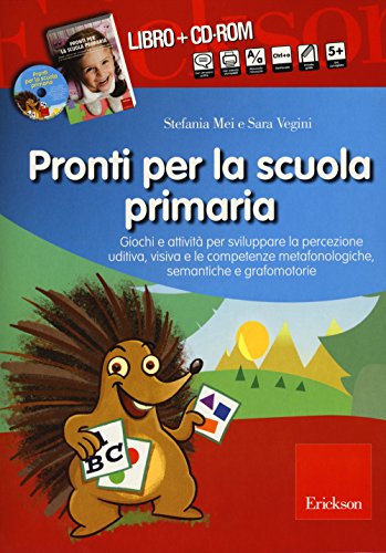 9788859008729: Pronti per la scuola primaria. Schede e attivit per sviluppare la percezione uditiva, visiva e le competenze metafonologiche, semantiche e grafomotorie. Con CD-ROM (I materiali)