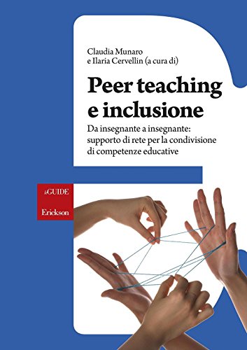 9788859011712: Peer teaching e inclusione. Da insegnante a insegnante: supporto di rete per la condivisione di competenze educative