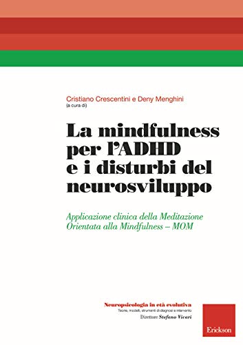 Beispielbild fr La mindfulness per l'ADHD e i disturbi del neurosviluppo. Applicazione clinica della Meditazione Orientata alla Mindfulness - MOM zum Verkauf von medimops