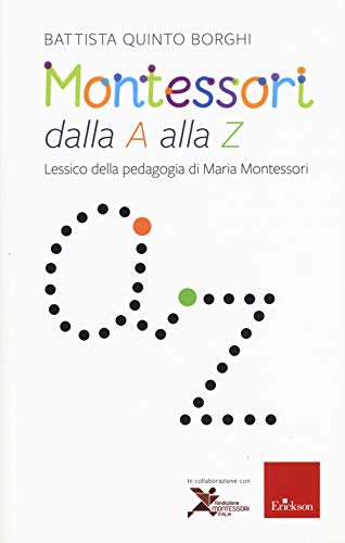 Imagen de archivo de Montessori dalla A alla Z. Lessico della pedagogia di Maria Montessori (I) a la venta por Brook Bookstore