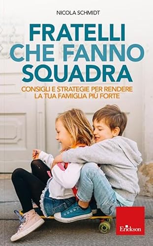 Stock image for Fratelli che fanno squadra. Consigli e strategie per rendere la tua famiglia pi forte for sale by libreriauniversitaria.it