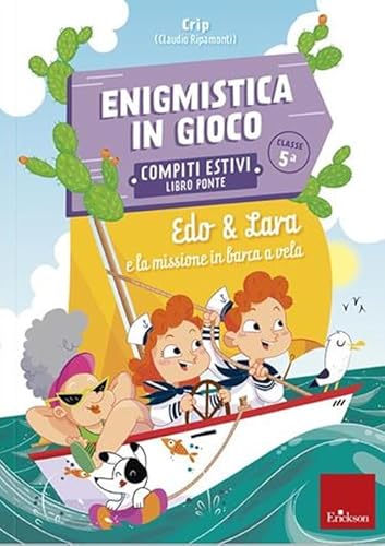 Beispielbild fr Edo & Lara e la missione in barca a vela. Enigmistica in gioco. Compiti estivi. Classe 5 zum Verkauf von libreriauniversitaria.it