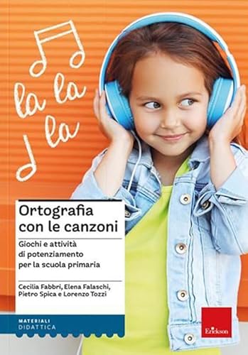 Stock image for Ortografia con le canzoni. Giochi e attivit di potenziamento per la scuola primaria. Con File audio online (I materiali) for sale by libreriauniversitaria.it