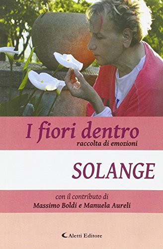 9788859112174: I fiori dentro. Raccolta di emozioni