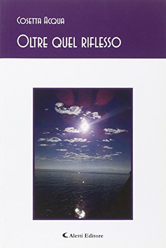 9788859117094: Oltre quel riflesso (Gli emersi poesia)