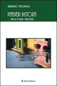 9788859120841: Pensieri distorti... Tra le poesie i racconti... (Gli emersi poesia)