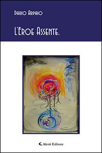 9788859120933: L'eroe assente (Gli emersi poesia)