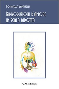 9788859123453: Riproduzioni d'amore in scala ridotta (Gli emersi poesia)