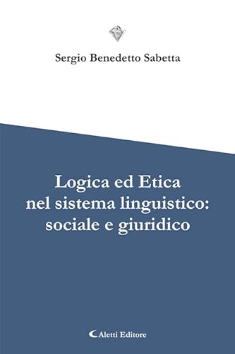 Beispielbild fr Logica ed Etica nel Sistema Linguistico: Sociale e Giuridico (ita) zum Verkauf von Brook Bookstore