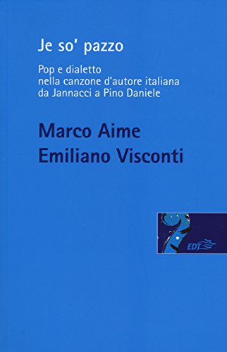 Stock image for Je so' pazzo. Pop e dialetto nella canzone d'autore italiana da Jannacci a Pino Daniele for sale by libreriauniversitaria.it