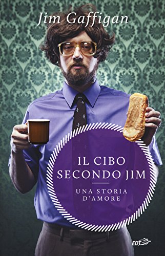 Imagen de archivo de Il cibo secondo Jim. Una storia d'amore a la venta por Brook Bookstore