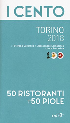 Stock image for I cento di Torino 2018. 50 ristoranti + 50 piole for sale by Revaluation Books