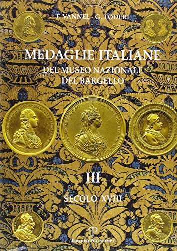 Beispielbild fr Medaglie italiane del Museo Nazionale del Bargello: Volume III: secolo XVIII (Polistampa Grandi Opere) (Italian Edition) zum Verkauf von Books From California