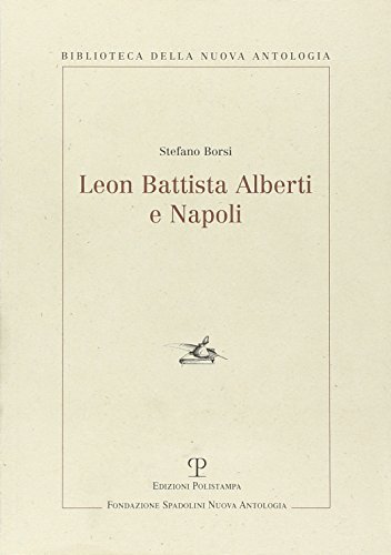 9788859600213: Leon Battista Alberti e Napoli: 19 (Biblioteca della nuova antologia)