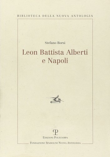 Leon Battista Alberti e Napoli (Biblioteca Della Nuova Antologia) (Italian Edition) (9788859600213) by Borsi, Stefano