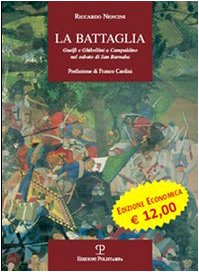 Beispielbild fr La Battaglia: Guelfi E Ghibellini a Campaldino Nel Sabato Di San Barnaba (La Storia Raccontata) zum Verkauf von medimops