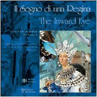 Il Sogno di una Regina. Opere di S.M. Margrethe II di Danimarca. The Inward Eye. Paintings and other Works of Art by H.M. Queen Margrethe II of Denmark