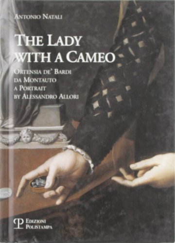 9788859600572: La donna col cammeo / The Lady with a Cameo: Ortensia de Bardi da Montauto dipinta da Alessandro Allori / Ortensia de Bardi da Montauto: a Portrait by Alessandro Allori (I grani)